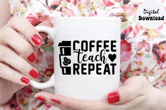 Coffee Teach Repeat SVG: Graphics for Crafts Blogs