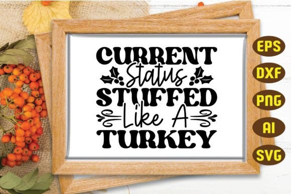 Current Status Stuffed Like a Turkey Svg: Graphics & Crafts Review