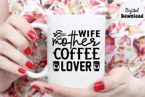 Wife Mother Coffee Lover SVG: Graphics & Crafts Review